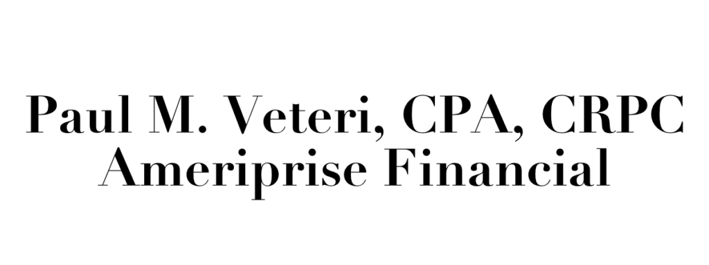 Paul M. Veteri, CPA, CRPC Ameriprise Financial